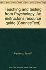 Teaching and testing from Psychology An instructor's resource guide