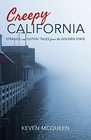 Creepy California Strange and Gothic Tales from the Golden State