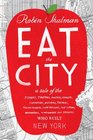Eat the City A Tale of the Fishers Trappers Hunters Foragers Slaughterers Butchers Farmers Poultry Minders Sugar Refiners Cane Cutters Beekeepers