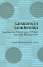 Lessons in Leadership Meeting the Challenges of Public Service Management