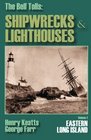 The Bell Tolls Shipwrecks  Lighthouses Volume 2 Eastern Long Island