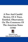 A Free And Candid Review Of A Tract Entitled Observations On The Commerce Of The American States