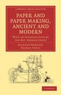 Paper and Paper Making Ancient and Modern With an Introduction by the Rev George Croly