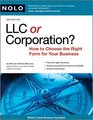 LLC OR CORPORATION How to Choose the Right Form for Your Business