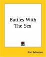 Battles With The Sea