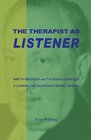 The Therapist As Listener Martin Heidegger And The Missing Dimension Of Counselling And Psychotherapy Training