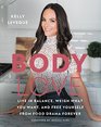 Body Love: Live in Balance, Weigh What You Want, and Free Yourself from Food Drama Forever