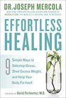 Effortless Healing 9 Simple Ways to Sidestep Illness Shed Excess Weight and Help Your Body Fix Itself