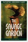 The Savage Garden Cultivating Carnivorous Plants