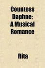 Countess Daphne A Musical Romance