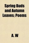 Spring Buds and Autumn Leaves Poems
