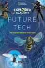 Explorer Academy Future Tech The Science Behind the Story