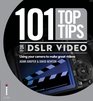 101 Top Tips for Dslr Video Adam Juniper  David Newton