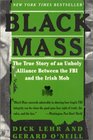 Black Mass  The True Story of an Unholy Alliance Between the FBI and the Irish Mob