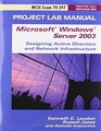 MCSE Designing a Microsoft Windows Server 2003 Active Directory and Network Infrastructure Exam Cram 2  AND Project Lab Manual