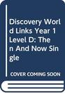 Discovery World Links Year 1 Level D Then and Now Single