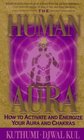 The Human Aura How to Activate and Energize Your Aura and Chakras