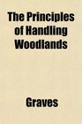 The Principles of Handling Woodlands