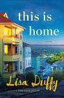 This Is Home A Novel