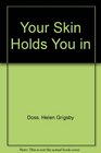 Your Skin Holds You in