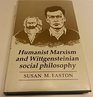 Humanist Marxism and Wittgensteinian Social Philosophy