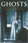 Ghosts A History of Phantoms Ghouls  Other Spirits of the Dead