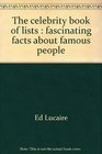 The celebrity book of lists Fascinating facts about famous people