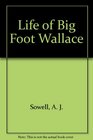 Life of Big Foot Wallace The Great Ranger Captain