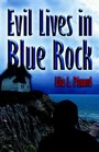 Evil Lives in Blue Rock