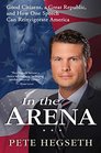 In the Arena Good Citizens a Great Republic and How One Speech Can Reinvigorate America