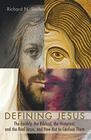 Defining Jesus The Earthly the Biblical the Historical and the Real Jesus and How Not to Confuse Them