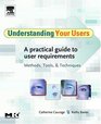 Understanding Your Users  A Practical Guide to User Requirements Methods Tools and Techniques