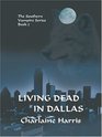 Living Dead in Dallas (Sookie Stackhouse, Bk 2) (Large Print)