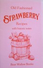 Oldfashioned strawberry recipes with historic notes