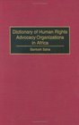 Dictionary of Human Rights Advocacy Organizations in Africa