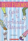 The Best Friends Guide to Spectacular Sleepovers