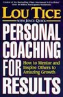Personal Coaching for Results How to Mentor and Inspire Others to Amazing Growth