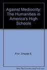 Against Mediocrity The Humanities in America's High Schools