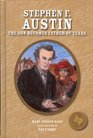 Stephen F Austin The Son Becomes Father of Texas