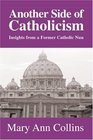 Another Side of Catholicism  Insights from a Former Catholic Nun