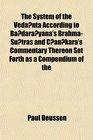 The System of the Vedanta According to Badarayana's BrahmaSutras and Cankara's Commentary Thereon Set Forth as a Compendium of the