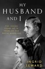 My Husband and I The Inside Story of 70 Years of the Royal Marriage