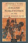 English Noblewomen in the Later Middle Ages