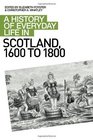 A History of Everyday Life in Scotland 16001800
