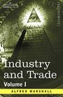 Industry and Trade Volume I