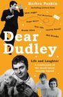 Dear Dudley Life and Laughter A Celebration of the MuchLoved Comedy Legend