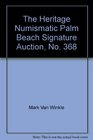 The Heritage Numismatic Palm Beach Signature Auction No 368