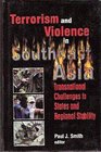 Terrorism and Violence in Southeast Asia Transnational Challenges to States and Regional Stability
