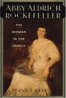 Abby Aldrich Rockefeller : The Woman in the Family
