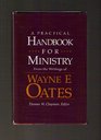 A Practical Handbook for Ministry From the Writings of Wayne E Oates